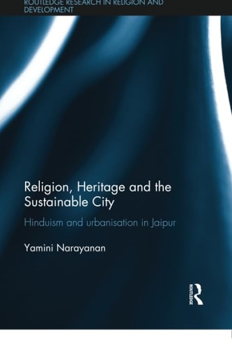 Religion, Heritage and the Sustainable City Hinduism and Urbanisation in Jaipur