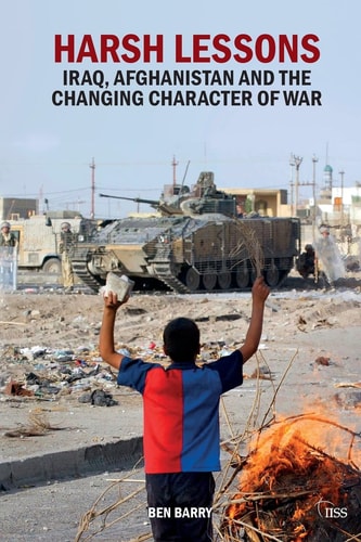 Harsh Lessons Iraq, Afghanistan and the Changing Character of War