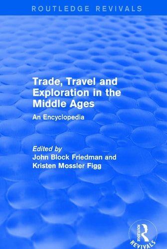 Routledge Revivals Trade Travel and Exploration in the Middle Ages (2000)