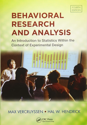 Behavioral Research and Analysis An Introduction to Statistics Within the Context of Experimental Design, Fourth Edition