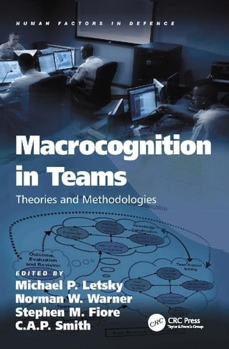 Macrocognition in Teams Theories and Methodologies
