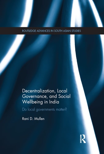 Decentralization, Local Governance, and Social Wellbeing in India Do Local Governments Matter?