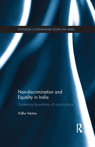 Non-Discrimination and Equality in India Contesting Boundaries of Social Justice