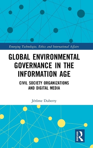 Global Environmental Governance in the Information Age Civil Society Organizations and Digital Media