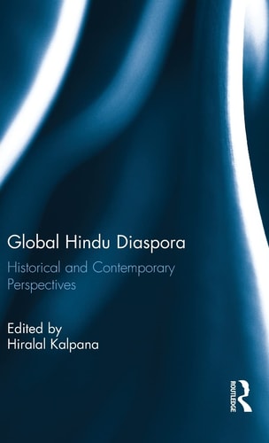Global Hindu Diaspora Historical and Contemporary Perspectives