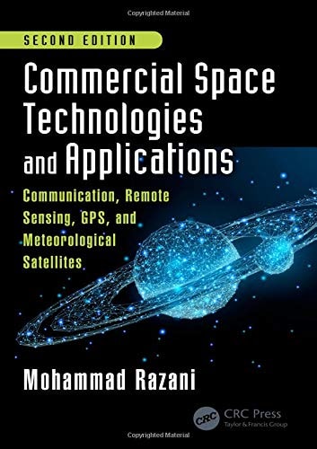 Commercial Space Technologies and Applications Communication, Remote Sensing, GPS, and Meteorological Satellites