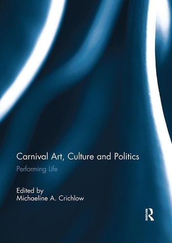 Carnival Art, Culture and Politics Performing Life
