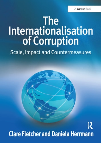 The Internationalisation of Corruption Scale, Impact and Countermeasures