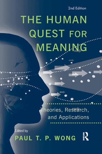 The Human Quest for Meaning Theories, Research, and Applications
