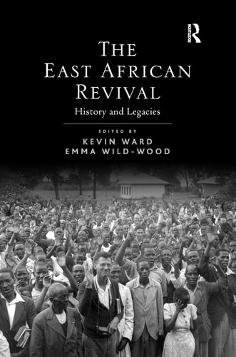 The East African Revival History and Legacies