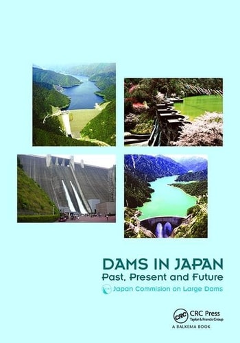 Dams in Japan Past, Present and Future