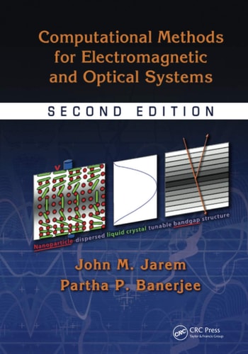Computational Methods for Electromagnetic and Optical Systems
