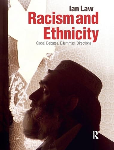 Racism and Ethnicity Global Debates, Dilemmas, Directions