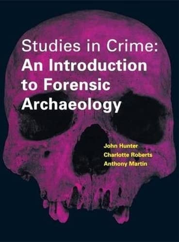 Studies in Crime An Introduction to Forensic Archaeology