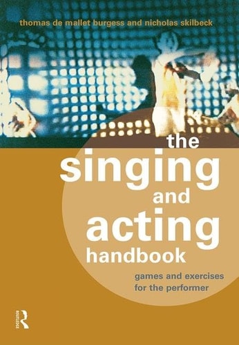 The Singing and Acting Handbook Games and Exercises for the Performer
