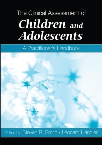 The Clinical Assessment of Children and Adolescents A Practitioner's Handbook
