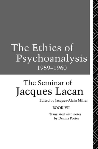 The Ethics of Psychoanalysis 1959-1960: The Seminar of Jacques Lacan