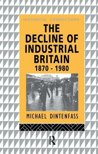 The Decline of Industrial Britain 1870-1980