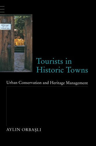 Tourists in Historic Towns Urban Conservation and Heritage Management