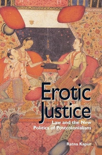 Erotic Justice Law and the New Politics of Postcolonialism
