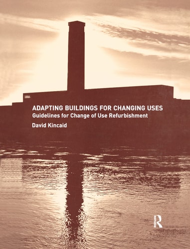 Adapting Buildings for Changing Uses Guidelines for Change of Use Refurbishment