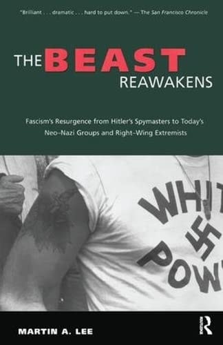 The Beast Reawakens Fascism's Resurgence from Hitler's Spymasters to Today's Neo-Nazi Groups and Right-Wing Extremists