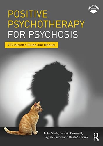 Positive Psychotherapy for Psychosis A Clinician's Guide and Manual