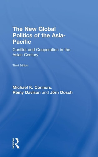 The New Global Politics of the Asia-Pacific Conflict and Co-operation in the Asian Century