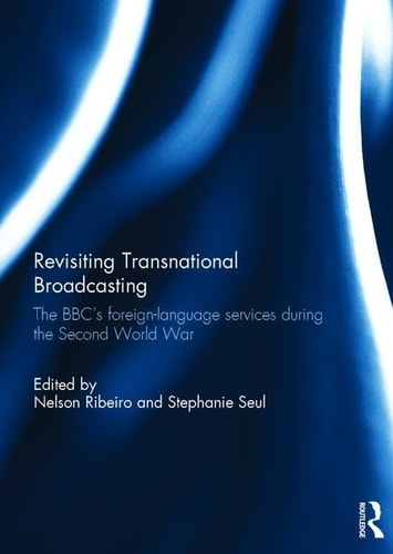 Revisiting Transnational Broadcasting The BBC's Foreign-language Services During the Second World War