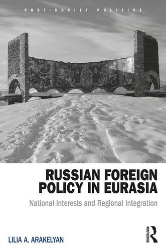 Russian Foreign Policy in Eurasia National Interests and Regional Integration