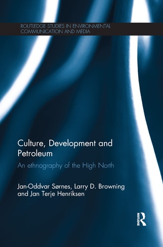 Culture, Development and Petroleum An Ethnography of the High North