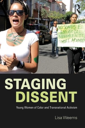 Staging Dissent Young Women of Color and Transnational Activism