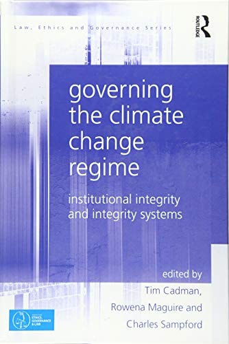 Governing the Climate Change Regime Institutional Integrity and Integrity Systems