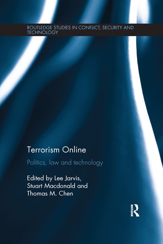 Terrorism Online Politics, Law and Technology