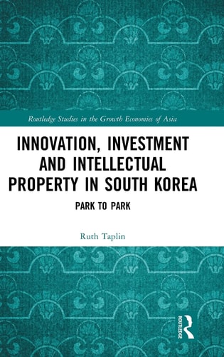 Innovation, Investment and Intellectual Property in South Korea Park to Park