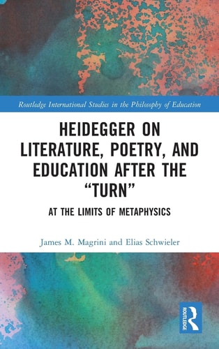 Heidegger on Literature, Poetry, and Education After the "turn" At the Limits of Metaphysics
