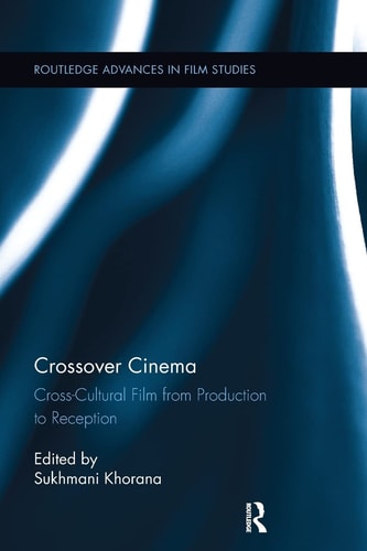Crossover Cinema Cross-Cultural Film from Production to Reception