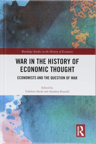 War in the History of Economic Thought Economists and the Question of War
