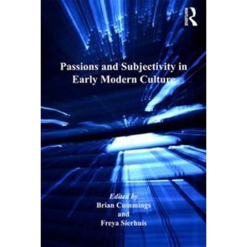 Passions and Subjectivity in Early Modern Culture