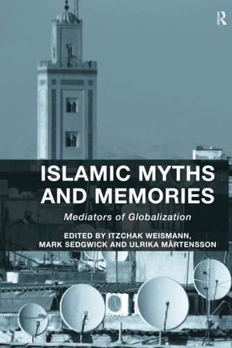 Islamic Myths and Memories Mediators of Globalization