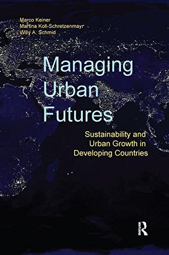 Managing Urban Futures Sustainability and Urban Growth in Developing Countries