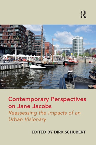 Contemporary Perspectives on Jane Jacobs Reassessing the Impacts of an Urban Visionary