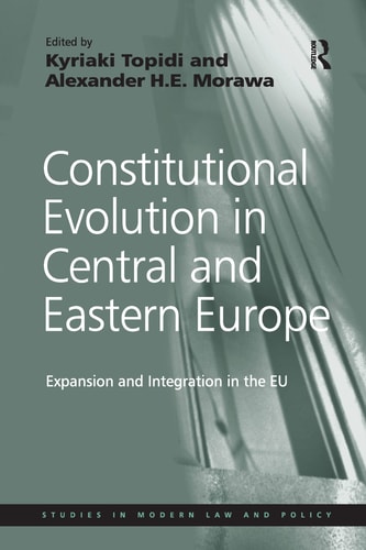 Constitutional Evolution in Central and Eastern Europe Expansion and Integration in the EU