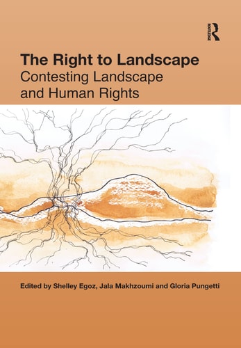 The Right to Landscape Contesting Landscape and Human Rights
