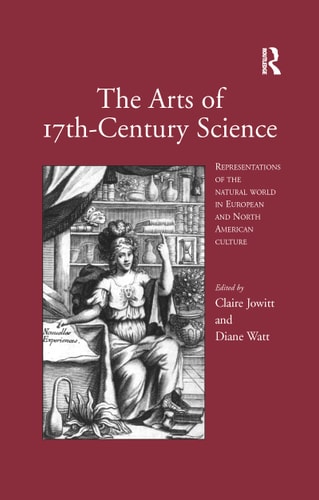 The Arts of 17th-Century Science Representations of the Natural World in European and North American Culture