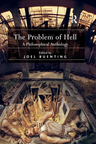 The Problem of Hell A Philosophical Anthology