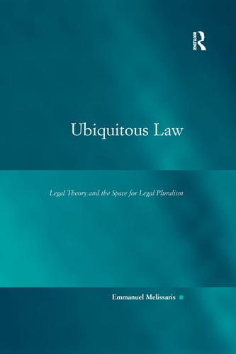 Ubiquitous Law Legal Theory and the Space for Legal Pluralism