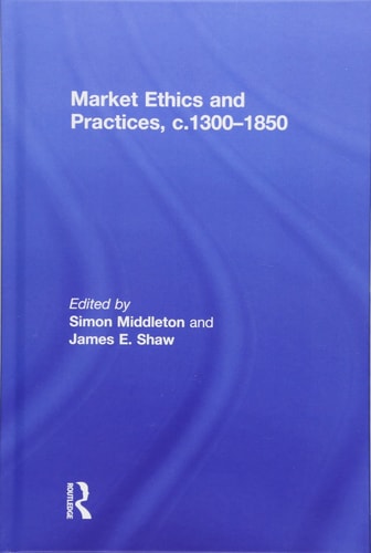 Market Ethics and Practices, C. 1300-1850