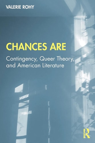 Chances are Contingency, Queer Theory, and American Literature