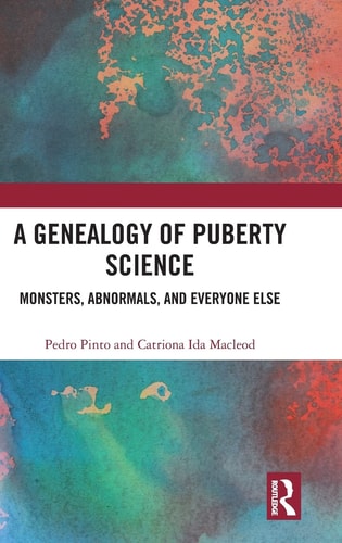 A Genealogy of Puberty Science Monsters, Abnormals, and Everyone Else